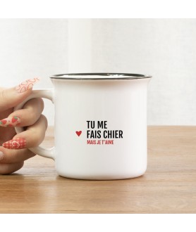 Mug – Tu me fais chier mais...